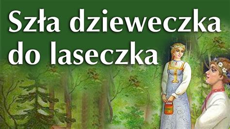 Szła dzieweczka do źródła - melancholijny utwór ludowy o tęsknocie za miłością utraconą